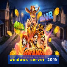 windows server 2016 download iso