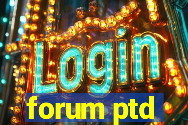 forum ptd