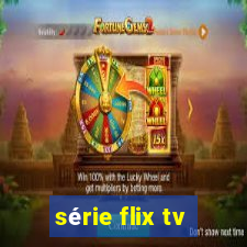 série flix tv