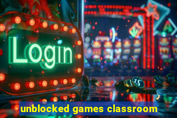 unblocked games classroom