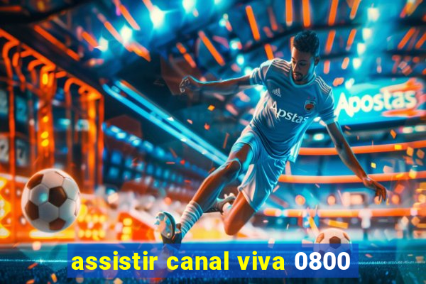 assistir canal viva 0800