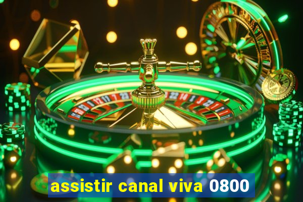 assistir canal viva 0800