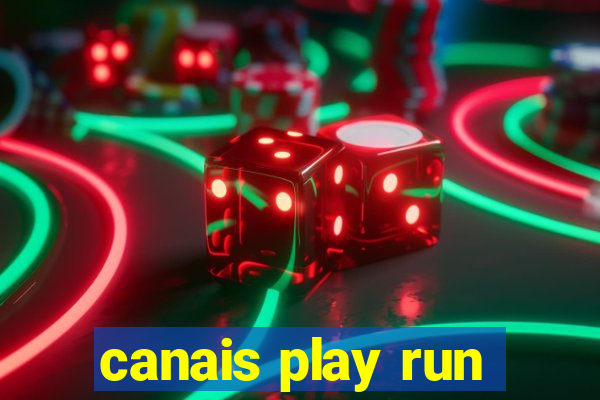 canais play run