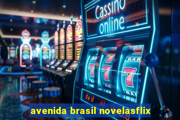 avenida brasil novelasflix