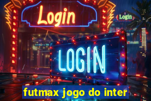 futmax jogo do inter