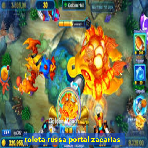 roleta russa portal zacarias