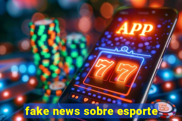 fake news sobre esporte