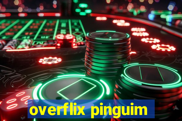 overflix pinguim