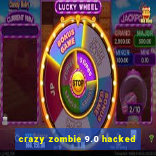 crazy zombie 9.0 hacked