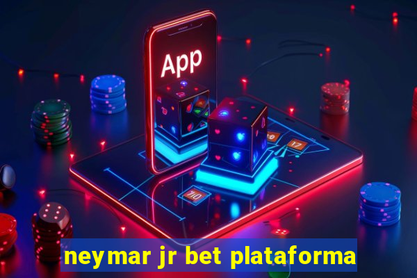 neymar jr bet plataforma