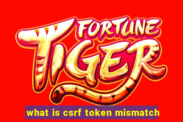 what is csrf token mismatch