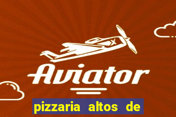 pizzaria altos de santana sjc