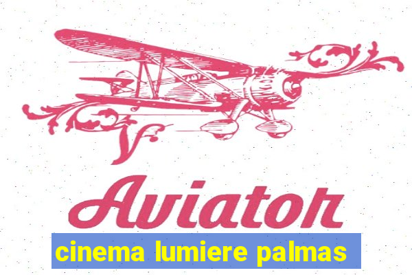 cinema lumiere palmas