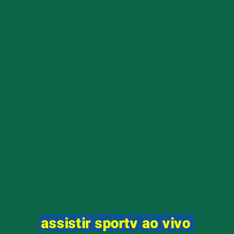 assistir sportv ao vivo