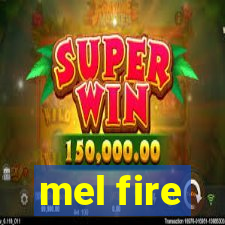 mel fire