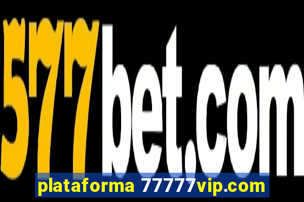 plataforma 77777vip.com