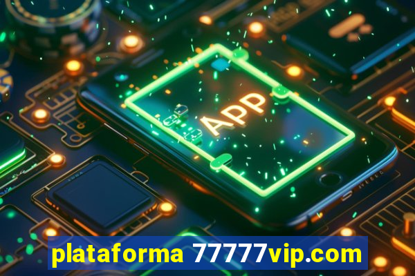 plataforma 77777vip.com