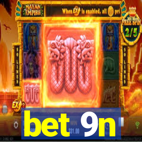 bet 9n