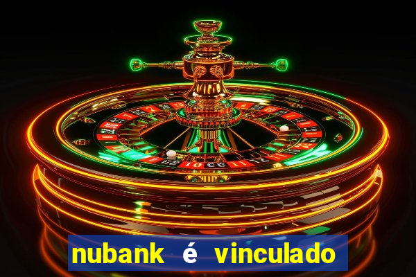 nubank é vinculado a qual banco