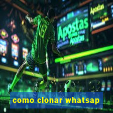 como clonar whatsap