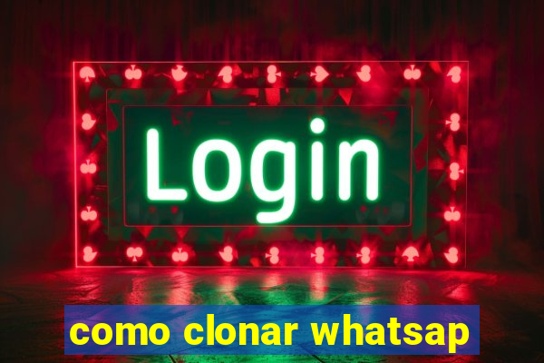 como clonar whatsap