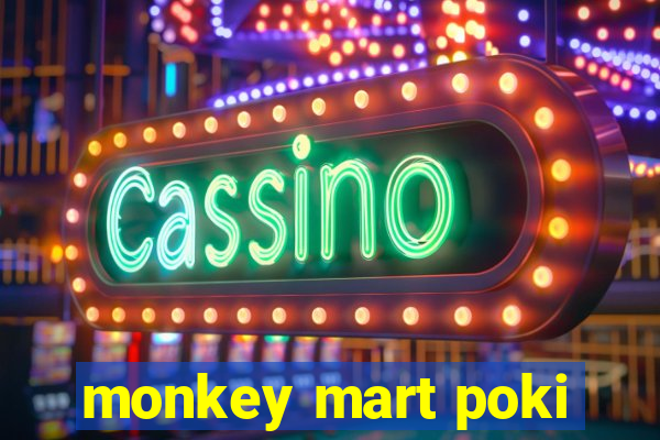 monkey mart poki