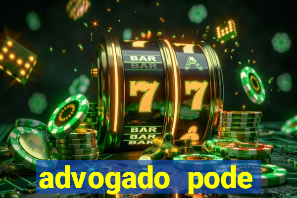 advogado pode patrocinar time de futebol