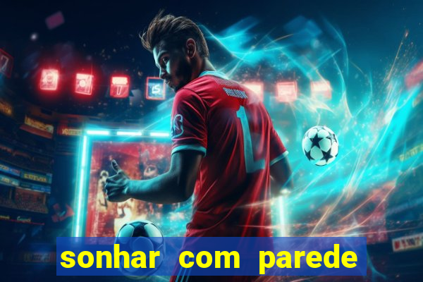 sonhar com parede caindo no jogo do bicho