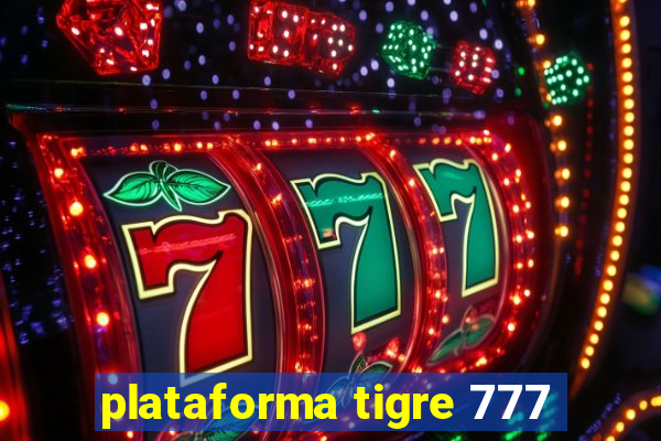 plataforma tigre 777