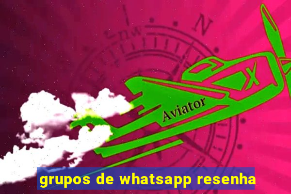 grupos de whatsapp resenha