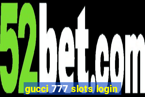 gucci 777 slots login