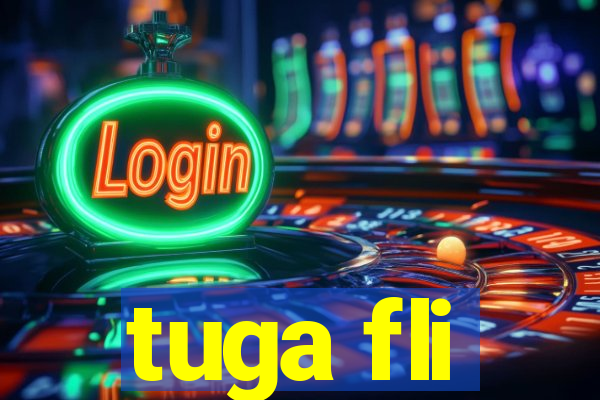 tuga fli