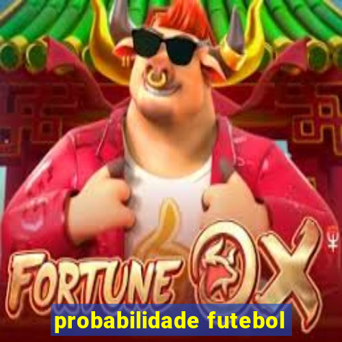 probabilidade futebol