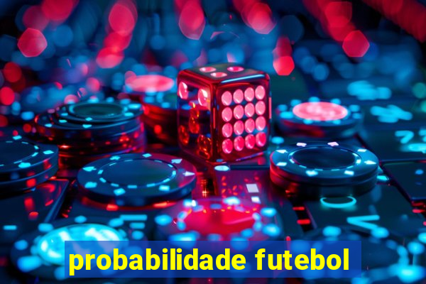 probabilidade futebol