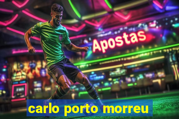 carlo porto morreu