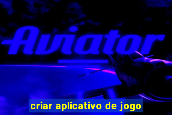 criar aplicativo de jogo