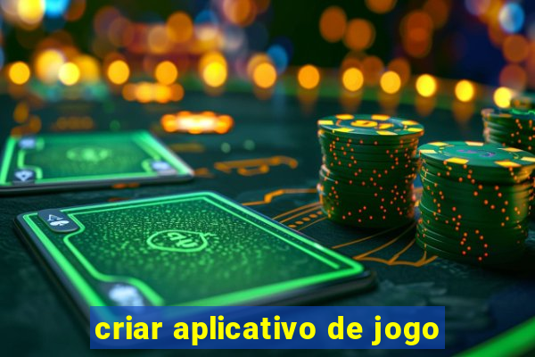 criar aplicativo de jogo