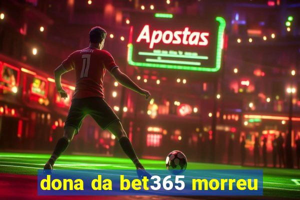 dona da bet365 morreu