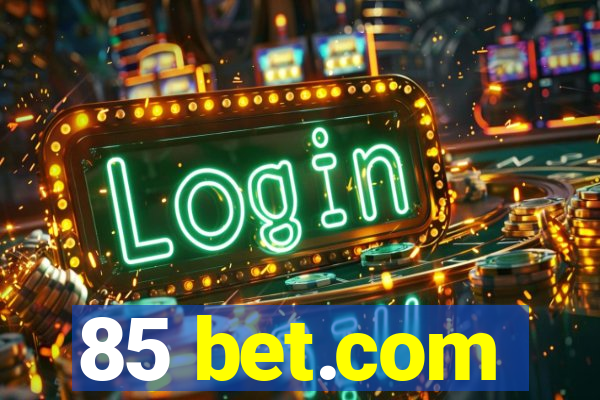 85 bet.com