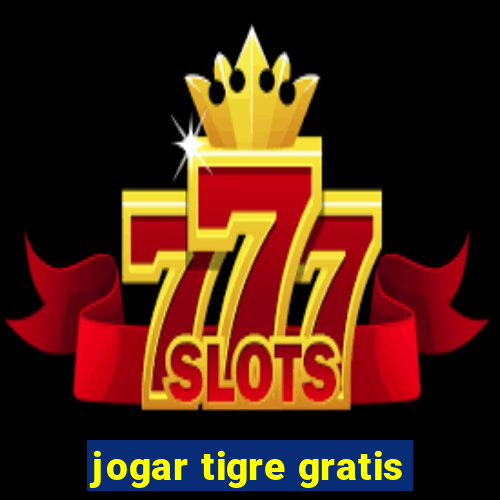 jogar tigre gratis