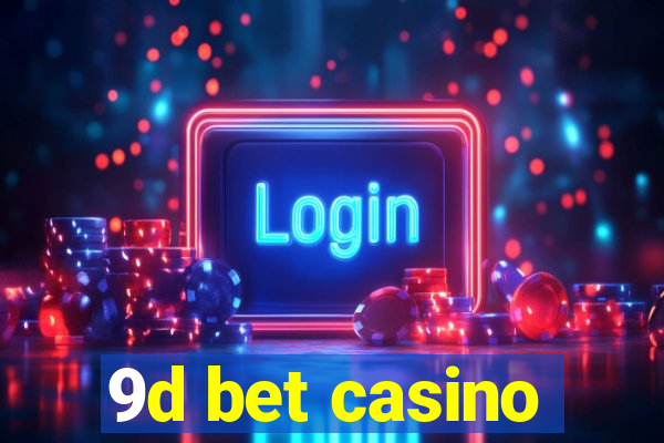 9d bet casino