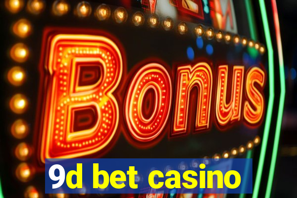 9d bet casino