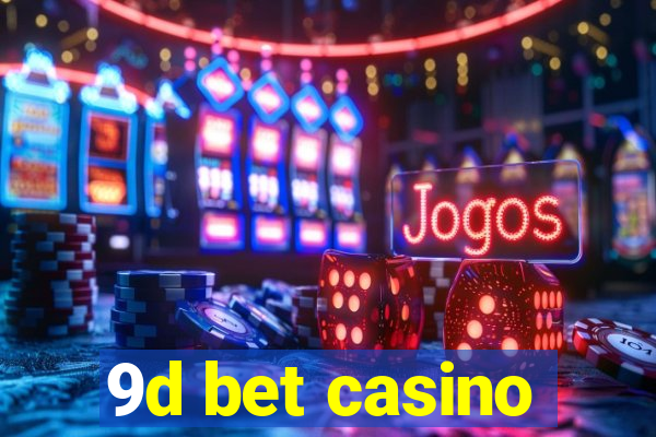 9d bet casino