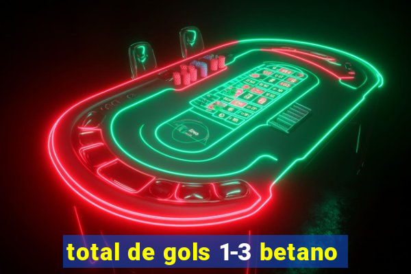 total de gols 1-3 betano