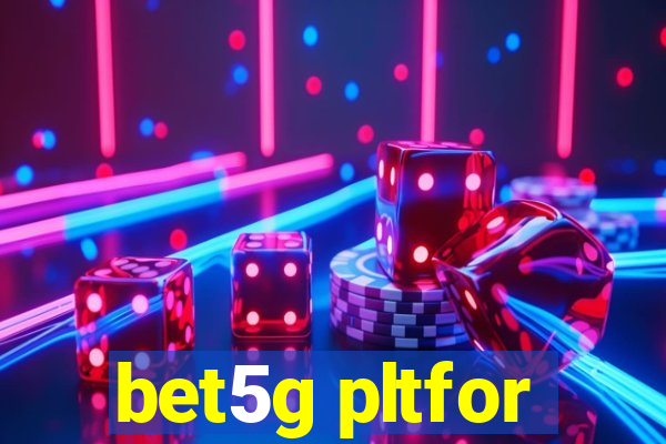 bet5g pltfor