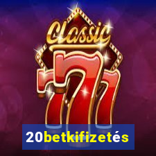 20betkifizetés