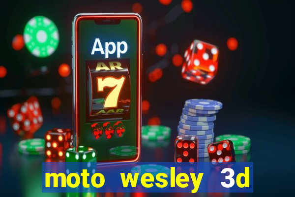 moto wesley 3d dinheiro infinito