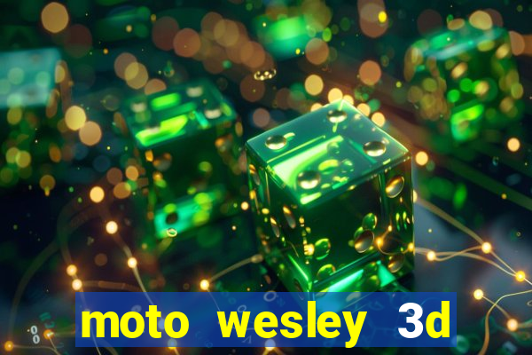 moto wesley 3d dinheiro infinito