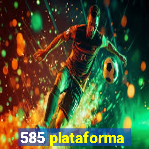 585 plataforma