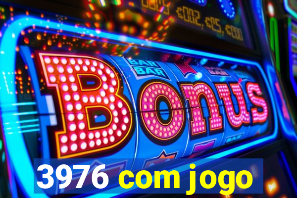 3976 com jogo